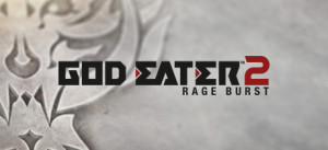 GOD EATER 2 Rage Burst