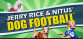 Jerry Rice & Nitus' Dog Football