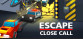 Escape: Close Call