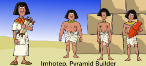 Imhotep, Pyramid Builder