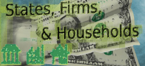 States, Firms, & Households