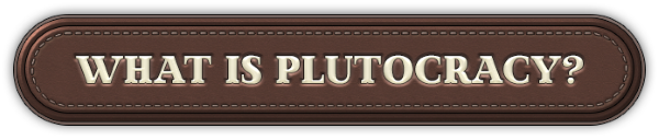 Plutocracy