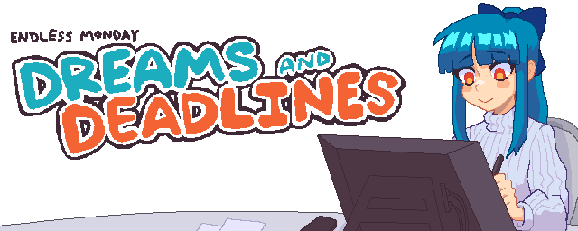 Endless Monday: Dreams and Deadlines